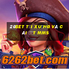 20bet Tải xuống và cài đặt MMS