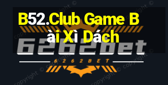 B52.Club Game Bài Xì Dách