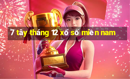 7 tây tháng 12 xổ số miền nam