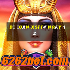 Dự đoán XSTT4 ngày 12