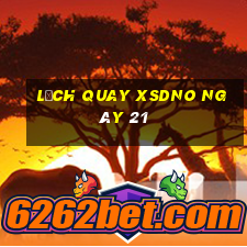 Lịch quay XSDNO ngày 21