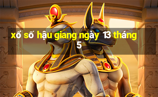 xổ số hậu giang ngày 13 tháng 5