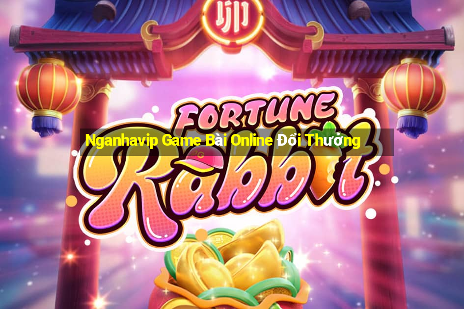 Nganhavip Game Bài Online Đổi Thưởng