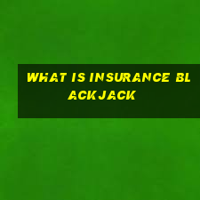 what is insurance blackjack