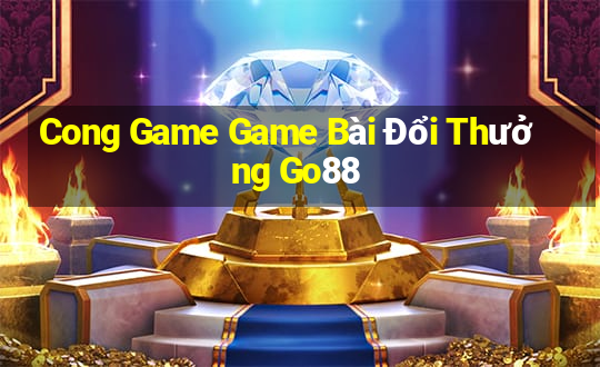 Cong Game Game Bài Đổi Thưởng Go88