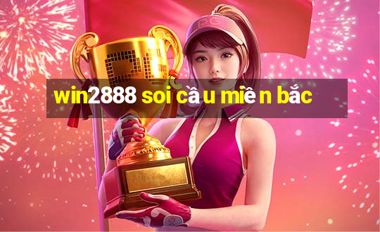 win2888 soi cầu miền bắc