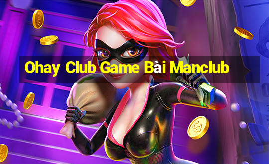 Ohay Club Game Bài Manclub