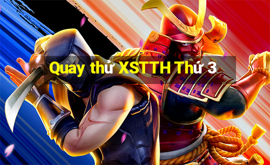 Quay thử XSTTH Thứ 3