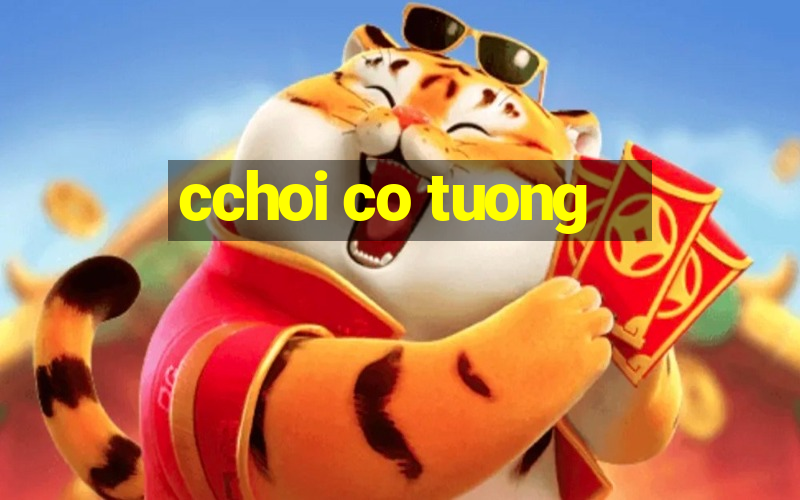 cchoi co tuong