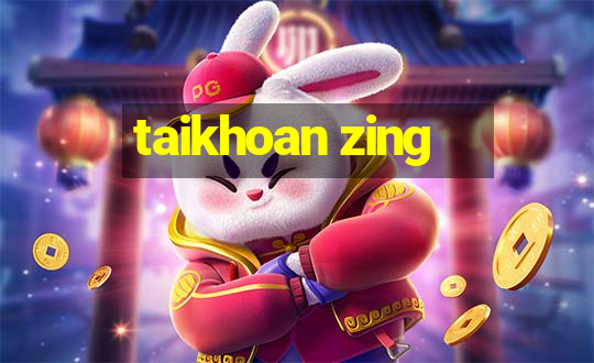 taikhoan zing