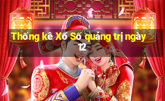 Thống kê Xổ Số quảng trị ngày 12