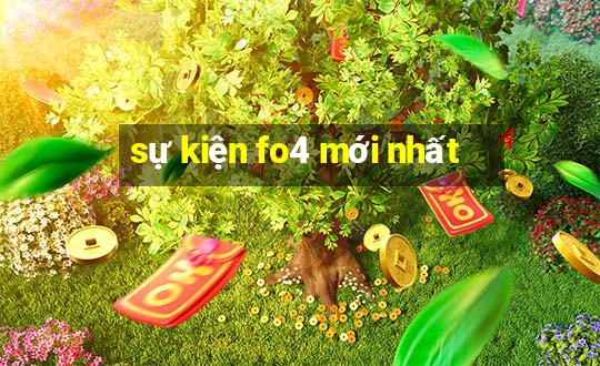 sự kiện fo4 mới nhất