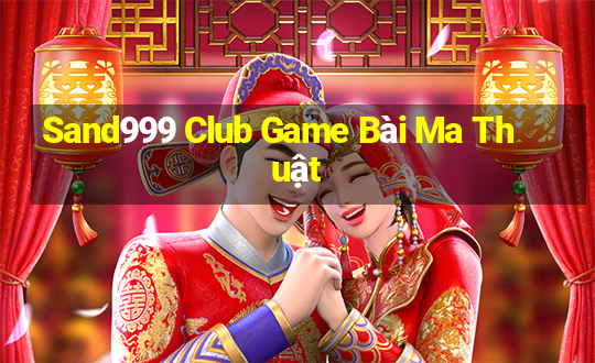 Sand999 Club Game Bài Ma Thuật