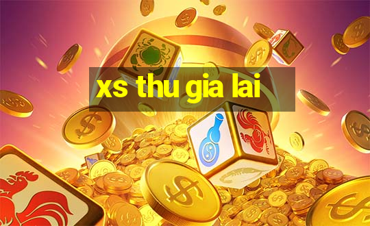 xs thu gia lai