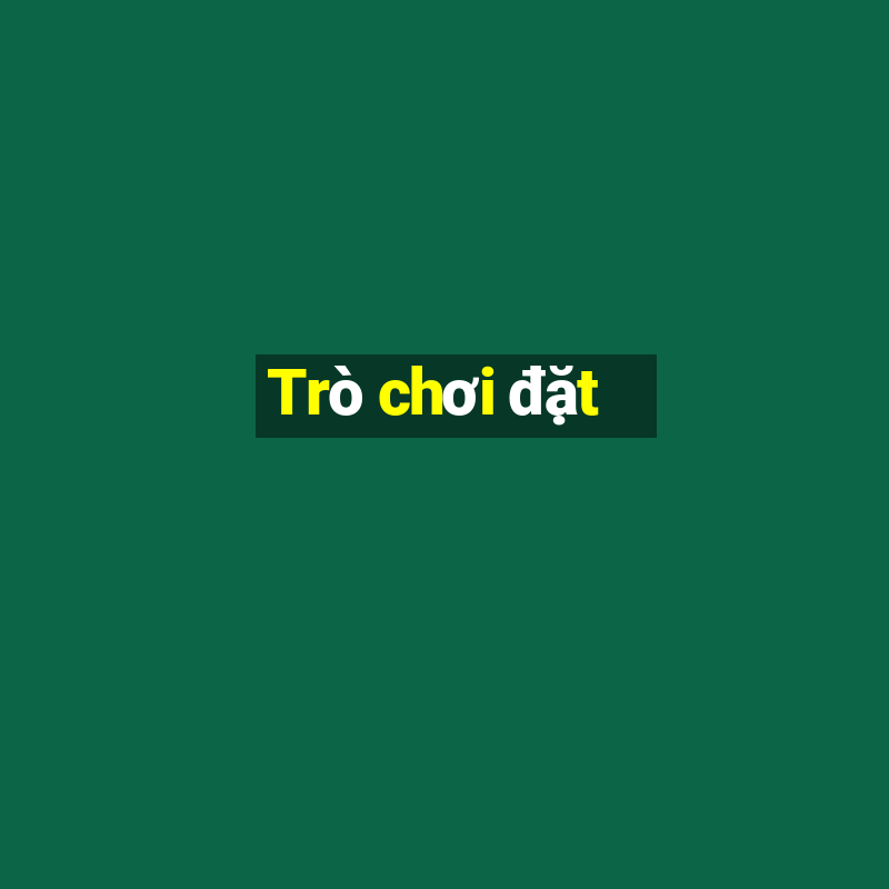 Trò chơi đặt