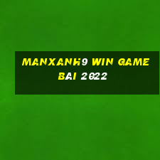 Manxanh9 Win Game Bài 2022