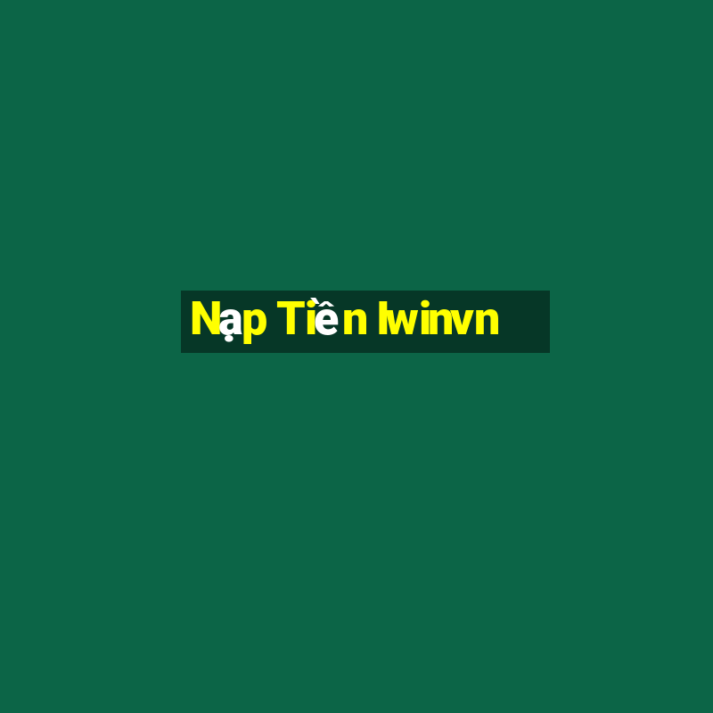 Nạp Tiền Iwinvn