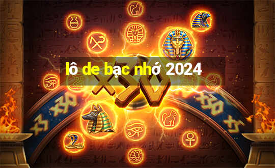 lô de bạc nhớ 2024