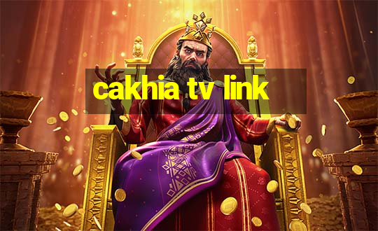 cakhia tv link