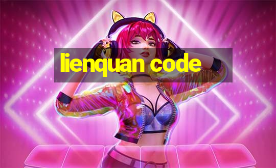 lienquan code