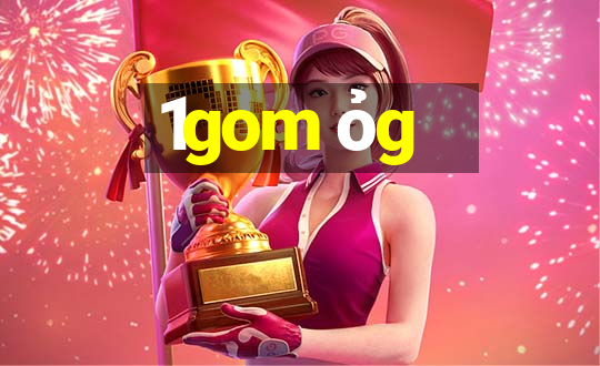 1gom ỏg