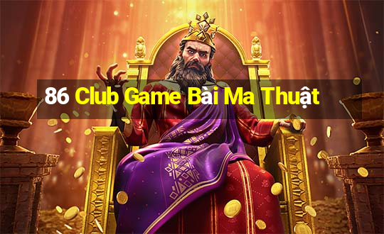 86 Club Game Bài Ma Thuật