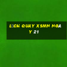 Lịch quay XSMN ngày 21