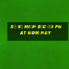 xổ số miền bắc đại phát hôm nay