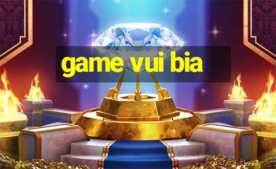 game vui bia