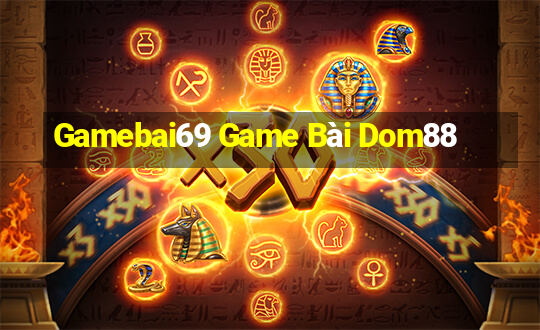 Gamebai69 Game Bài Dom88