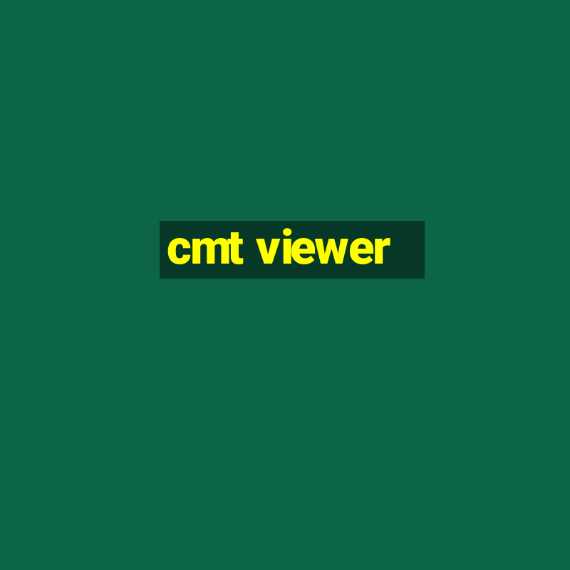 cmt viewer