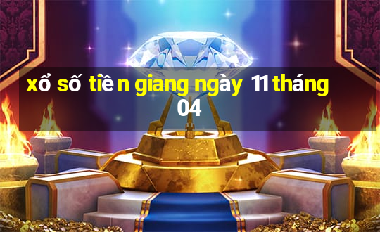 xổ số tiền giang ngày 11 tháng 04