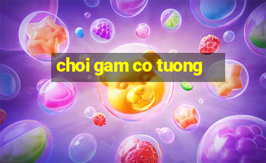 choi gam co tuong