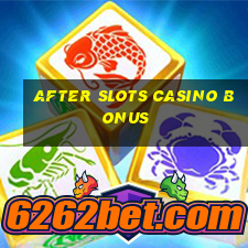 after slots casino bonus