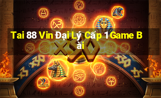 Tai 88 Vin Đại Lý Cấp 1 Game Bài