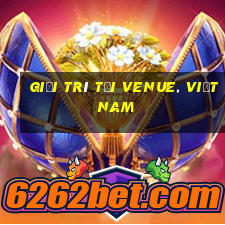 Giải trí tại Venue, Việt nam