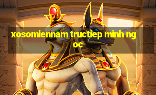 xosomiennam tructiep minh ngoc