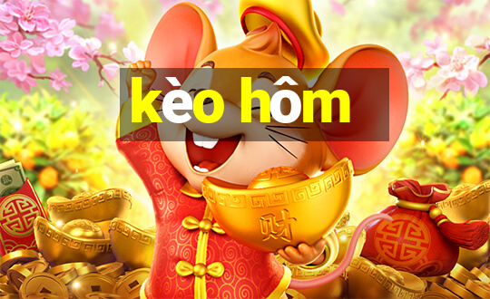 kèo hôm