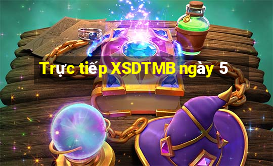 Trực tiếp XSDTMB ngày 5