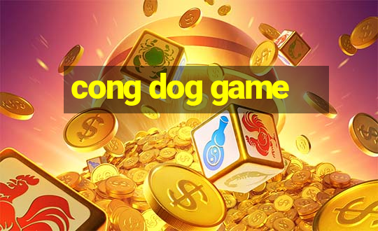 cong dog game