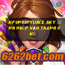 HFun88pyLuke sky Đăng nhập vào trang chủ