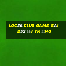 Loc86.Club Game Bài B52 Đổi Thưởng