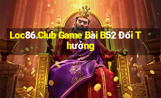 Loc86.Club Game Bài B52 Đổi Thưởng