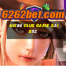 Hk86 Club Game Bài B52