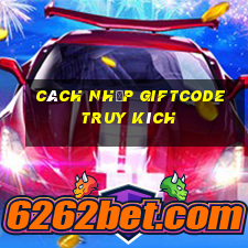 cách nhập giftcode truy kích