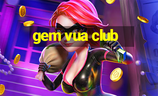 gem vua club