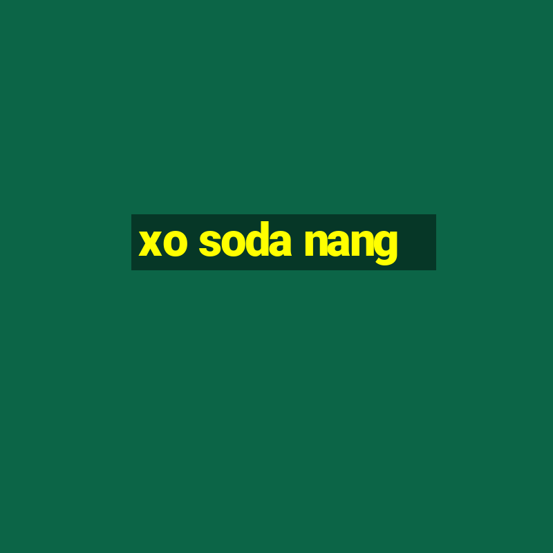 xo soda nang