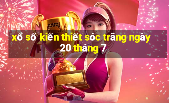 xổ số kiến thiết sóc trăng ngày 20 tháng 7