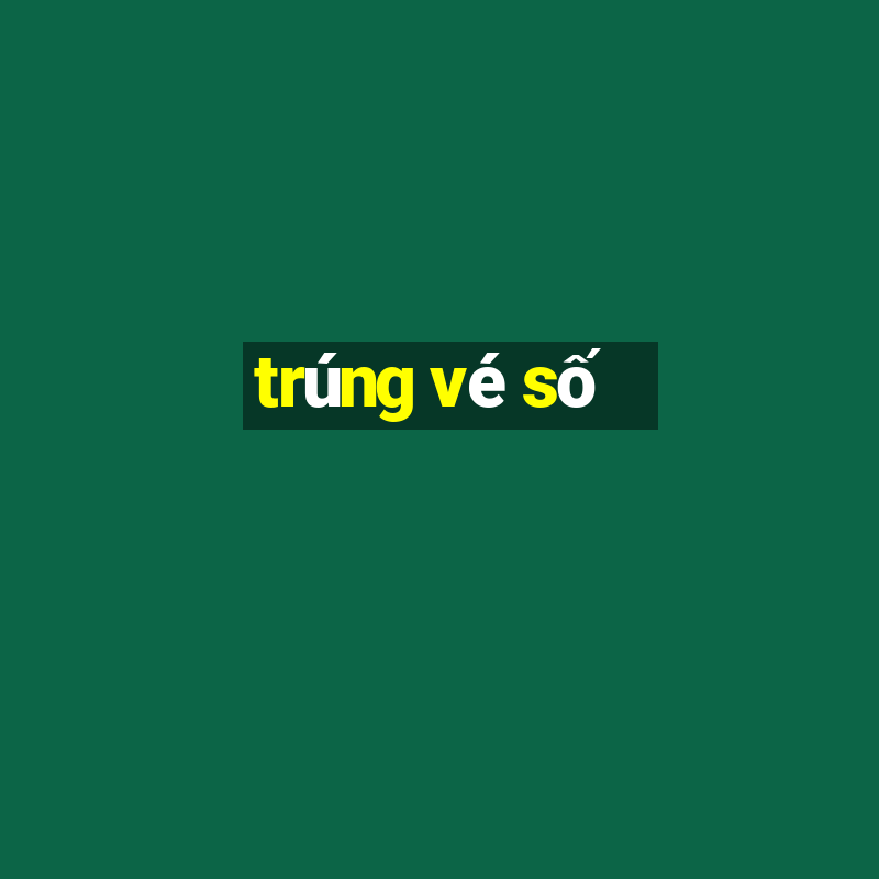 trúng vé số