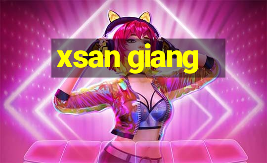 xsan giang